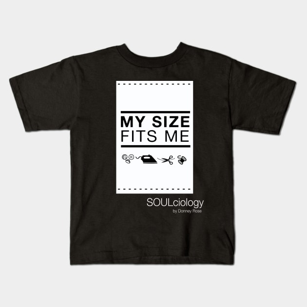 MY SIZE FITS ME Kids T-Shirt by DR1980